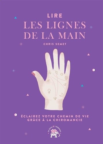 Lire les lignes de la main - Eclairez votre chemin de vie grâce à la chiromancie Lire les lignes de la main - Eclairez votre chemin de vie grâce à la chiromancie
