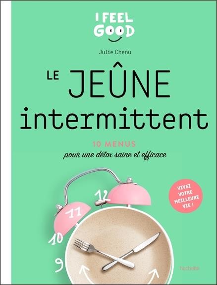  Le jeûne intermittent ; 10 menus pour une détox saine et efficace 