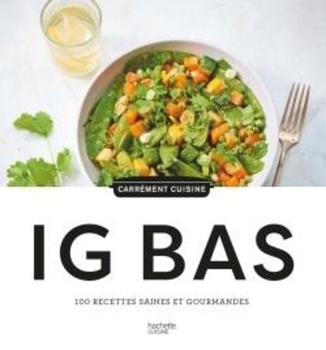  IG BAS - 100 recettes saines et gourmandes  
