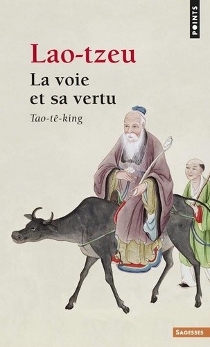  LA VOIE ET SA VERTU. Tao-tê-king  