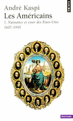  Les Américains. Tome 1, Naissance et essor des Etats-Unis, 1607-1945  