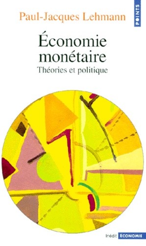  ECONOMIE MONETAIRE. Théorie et politique  