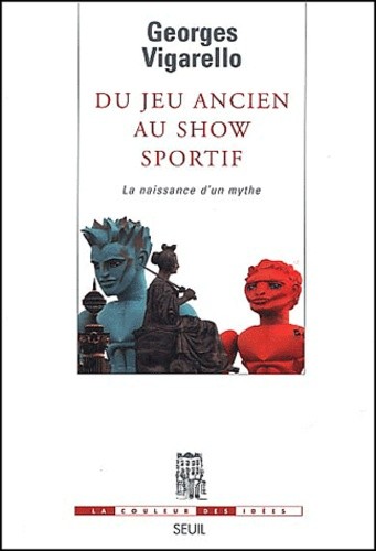 Du jeu ancien au show sportif. La naissance d'un mythe Du jeu ancien au show sportif. La naissance d'un mythe