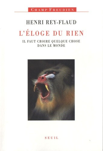  L'Eloge du rien - Il faut croire quelque chose dans le monde 