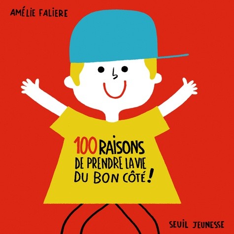  100 raisons de prendre la vie du bon côté !  