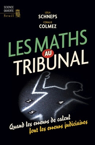  Les maths au tribunal - Quand les erreurs de calcul font les erreurs judiciaires  