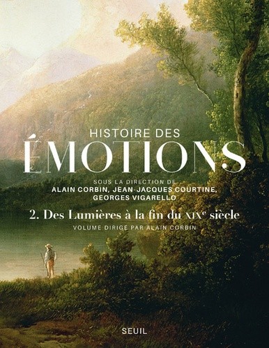  Histoire des émotions - Tome 2, Des Lumières à la fin du XIXe siècle  
