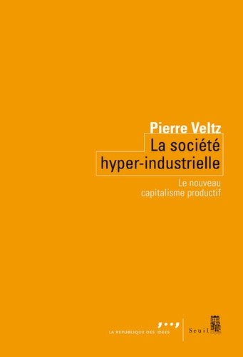  La société hyper-industrielle - Le nouveau capitalisme productif  
