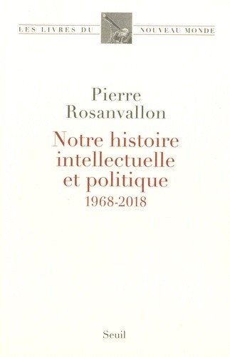  Notre histoire intellectuelle et politique - 1968-2018  