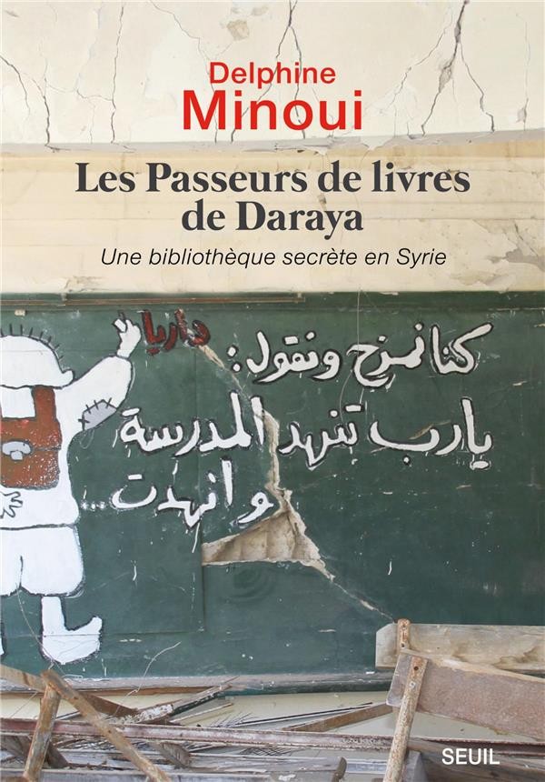  Les passeurs de livres de Daraya ; une bibliothèque secrète en Syrie 