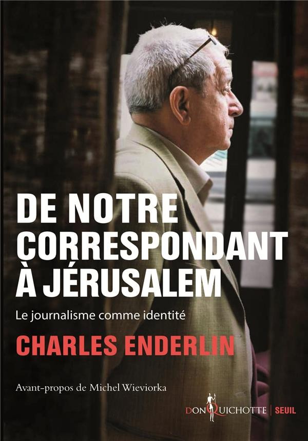  De notre correspondant à Jérusalem ; le journalisme comme identité  