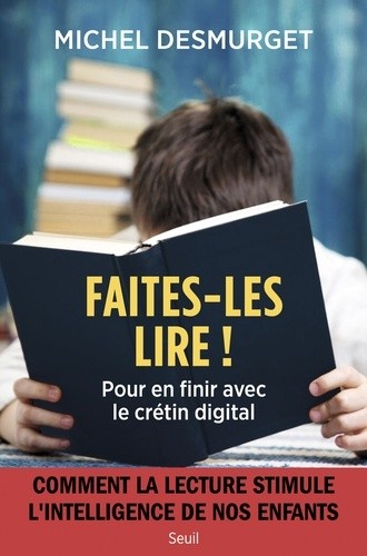  Faites-les lire ! - Pour en finir avec le crétin digital  