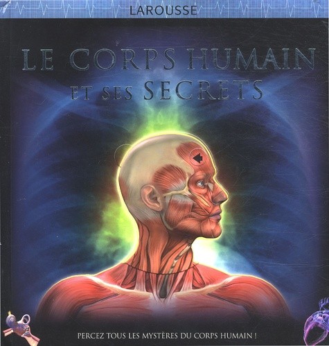 LE CORPS HUMAIN ET SES SECRETS LE CORPS HUMAIN ET SES SECRETS