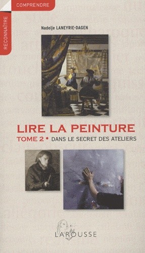  Lire la peinture - Tome 2, Dans le secret des ateliers 
