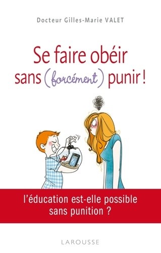  Se faire obéir sans (forcément) punir ! 