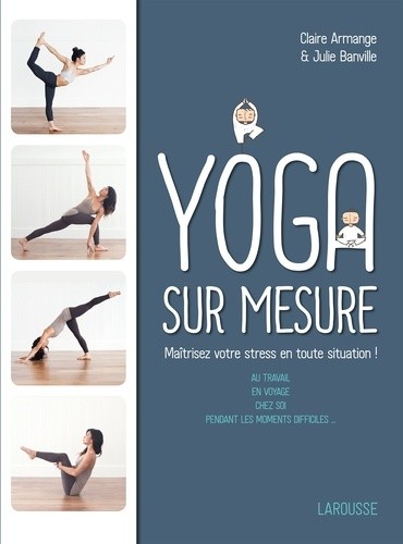  Yoga sur mesure - Maîtrisez votre stress en toute situation ! 