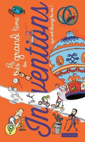  Le très grand livre des inventions qui ont changé ta vie !  