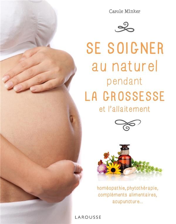 Se soigner au naturel pendant la grossesse Se soigner au naturel pendant la grossesse