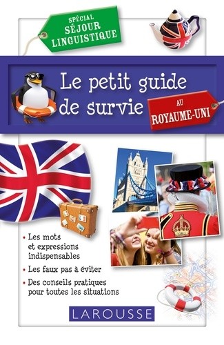 Le petit guide de survie au Royaume-Uni - Spécial séjour linguistique Le petit guide de survie au Royaume-Uni - Spécial séjour linguistique