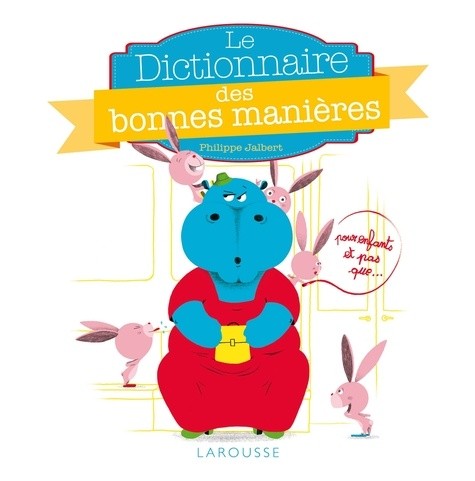  Le Dictionnaire des bonnes manières - Pour enfants et pas que... 