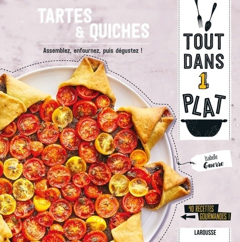  Tartes & Quiches - Assemblez, enfournez, puis dégustez ! 40 recettes gourmandes 
