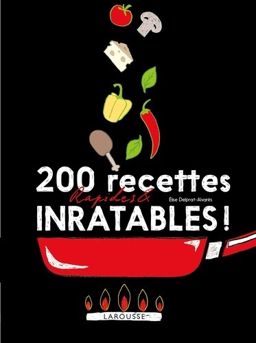  200 recettes rapides et inratables ! 