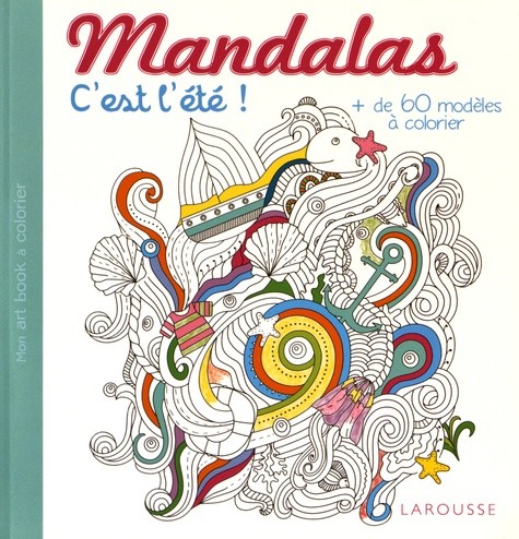  Mandalas c'est l'été ! - Plus de 60 modèles à colorier 