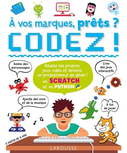 A vos marques, prêts ? Codez ! - En Scratch et en Python - Réalise tes propres jeux vidéo et deviens un programmateur de génie ! A vos marques, prêts ? Codez ! - En Scratch et en Python - Réalise tes propres jeux vidéo et deviens un programmateur de génie !