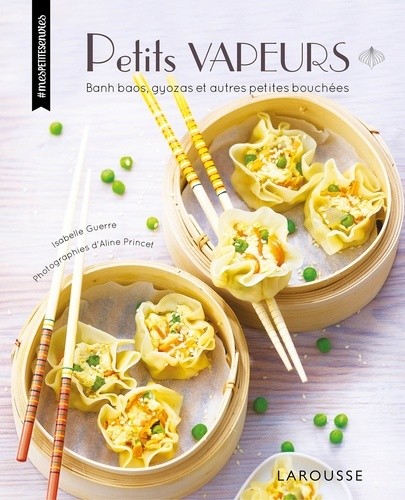  Petits vapeurs - Banh baos, gyozas et autres petites bouchées  