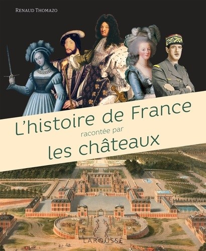  L'Histoire de France racontée par les châteaux  