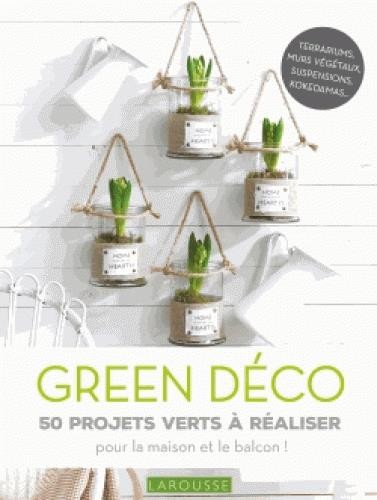  Green déco ; 50 projets verts à réaliser 