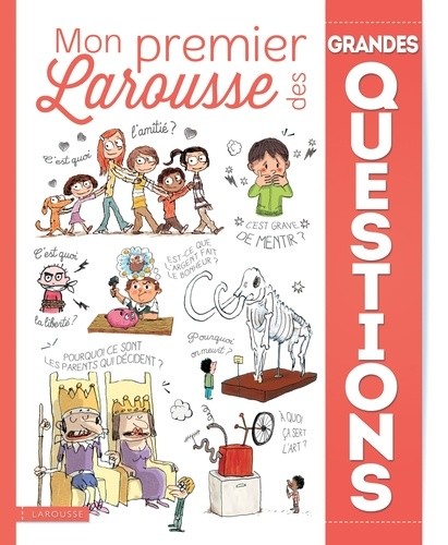 Mon premier Larousse des grandes questions Mon premier Larousse des grandes questions