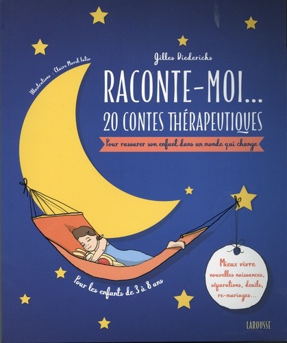 Raconte-moi... 20 contes thérapeutiques - Pour rassurer son enfant dans un monde qui change Raconte-moi... 20 contes thérapeutiques - Pour rassurer son enfant dans un monde qui change