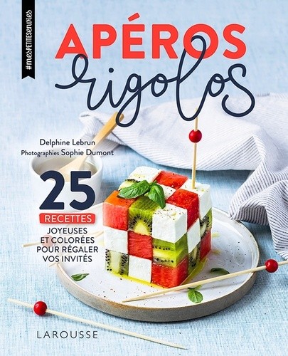  Apéros rigolos - 25 recettes joyeuses et colorées pour régaler vos invités  