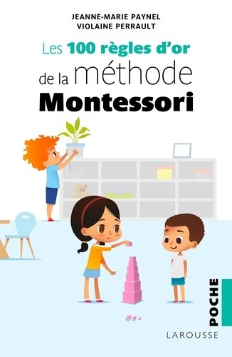  Les 100 règles d'or de la méthode Montessori  