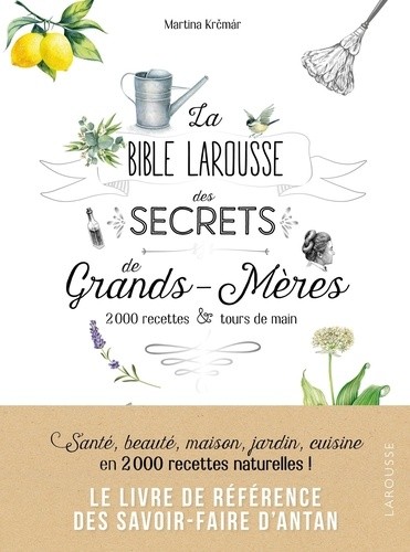  La bible Larousse des secrets de grands-mères - 200 recettes & tours de main  