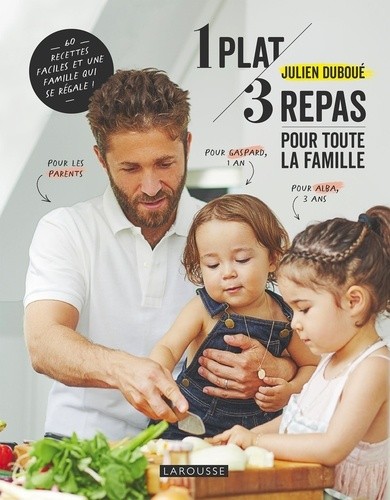  1 plat/3 repas pour toute la famille - 60 recettes faciles et une famille qui se régale !  