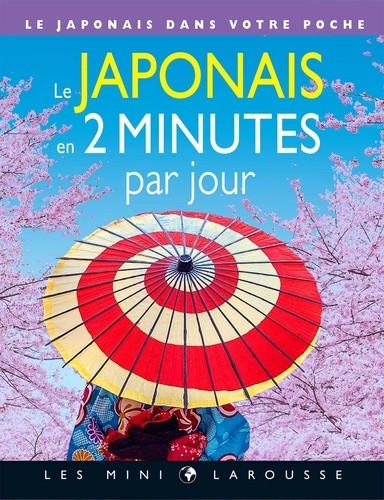  Le japonais en 2 minutes par jour - Le japonais dans votre poche  