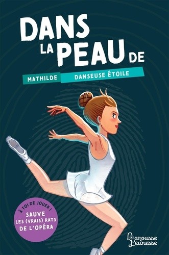  Dans la peau de Mathilde danseuse étoile - A toi de jouer ! Sauve les (vrais) rats de l'opéra  