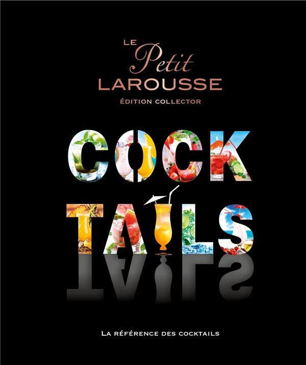 Le petit Larousse des cocktails Le petit Larousse des cocktails