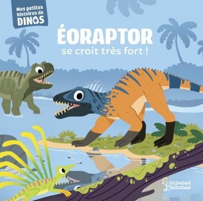  Eoraptor se croit très fort ! 