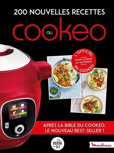  200 nouvelles recettes au Cookeo - 200 recettes incontournables pour cuisiner au quotidien  