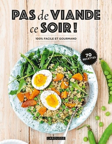  Pas de viande ce soir ! - 100 % facile et gourmand  