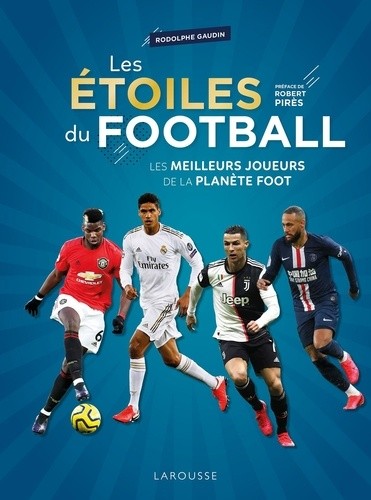  Les étoiles du football - Les meilleurs joueurs de la planète foot  