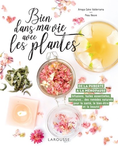 Bien dans ma vie avec les plantes - De la puberté à la ménopause Bien dans ma vie avec les plantes - De la puberté à la ménopause