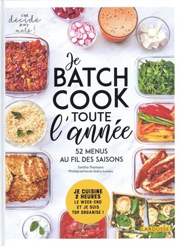  Je batch cook toute l'année - Je cuisine 2 heures le week-end et je suis top organisé ! 52 menus au fil des saisons  