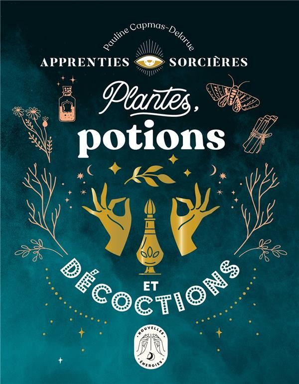  Apprenties sorcières : plantes, potions et décoctions 