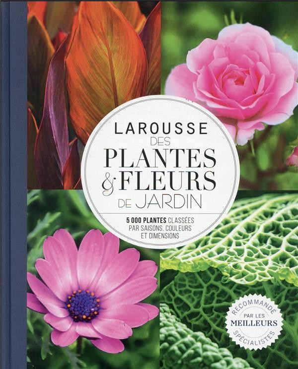  Larousse des plantes et fleurs de jardin : 5000 plantes classées par saisons, couleurs et dimensions 
