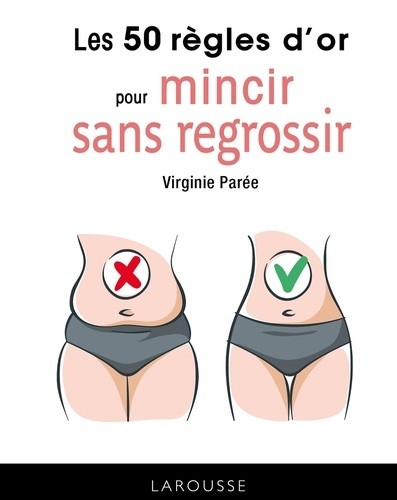  Les 50 règles d'or pour mincir sans regrossir  