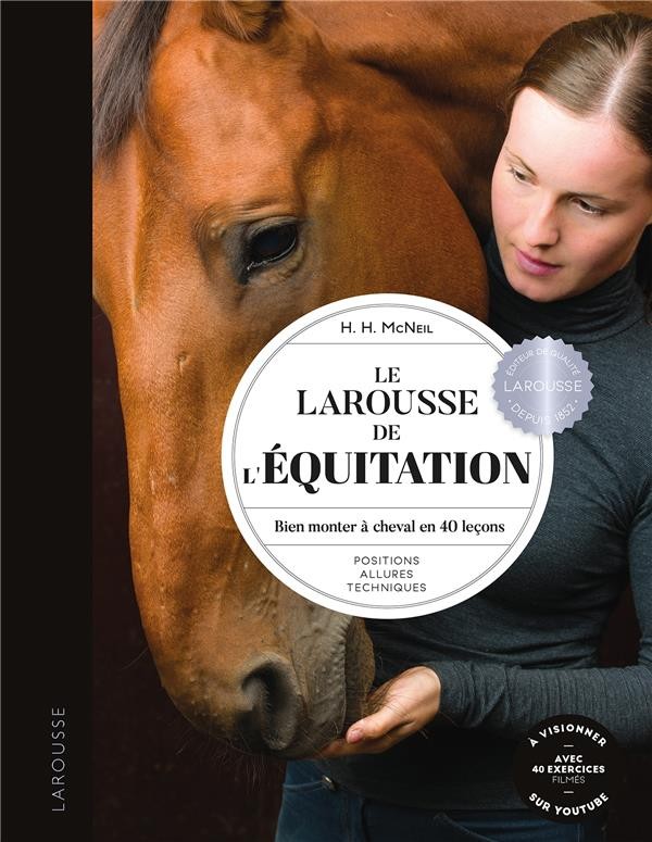  Le Larousse de l'équitation : bien monter à cheval en 40 leçons 